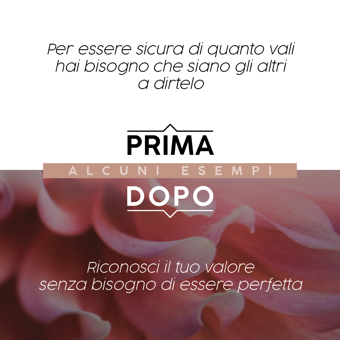 Donne che hanno fiducia in sé, autostima, coraggio e che sanno quanto valgono a prescindere da ciò che dicono le altre persone
